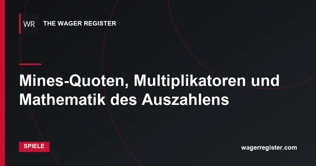 Mines-Quoten, Multiplikatoren und Mathematik des Auszahlens
