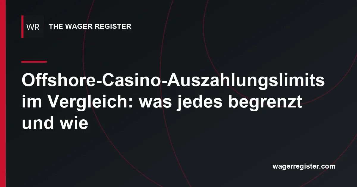 Offshore-Casino-Auszahlungslimits im Vergleich: was jedes begrenzt und wie