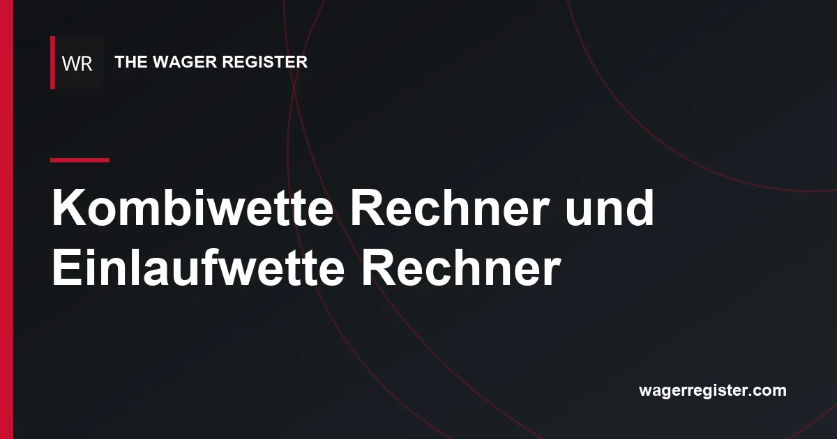 Kombiwette Rechner und Einlaufwette Rechner