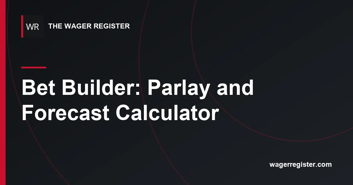Bet Builder: Parlay and Forecast Calculator