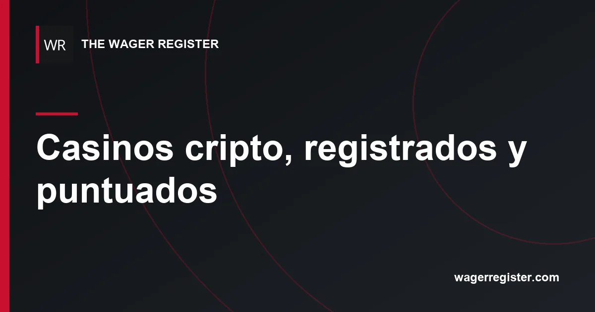 Casinos cripto, registrados y puntuados