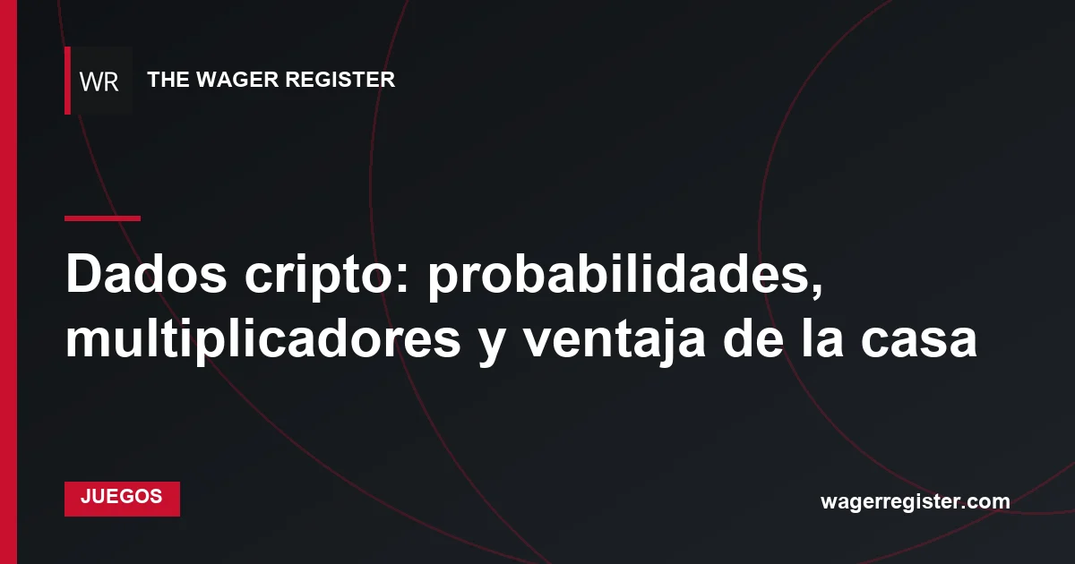 Dados cripto: probabilidades, multiplicadores y ventaja de la casa