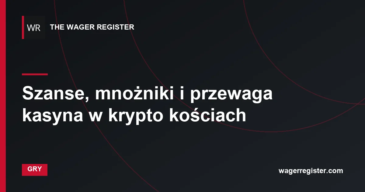 Szanse, mnożniki i przewaga kasyna w krypto kościach
