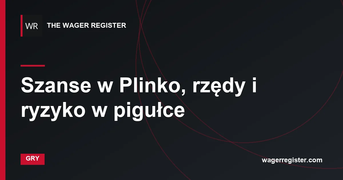 Szanse w Plinko, rzędy i ryzyko w pigułce