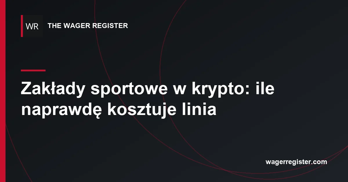 Zakłady sportowe w krypto: ile naprawdę kosztuje linia