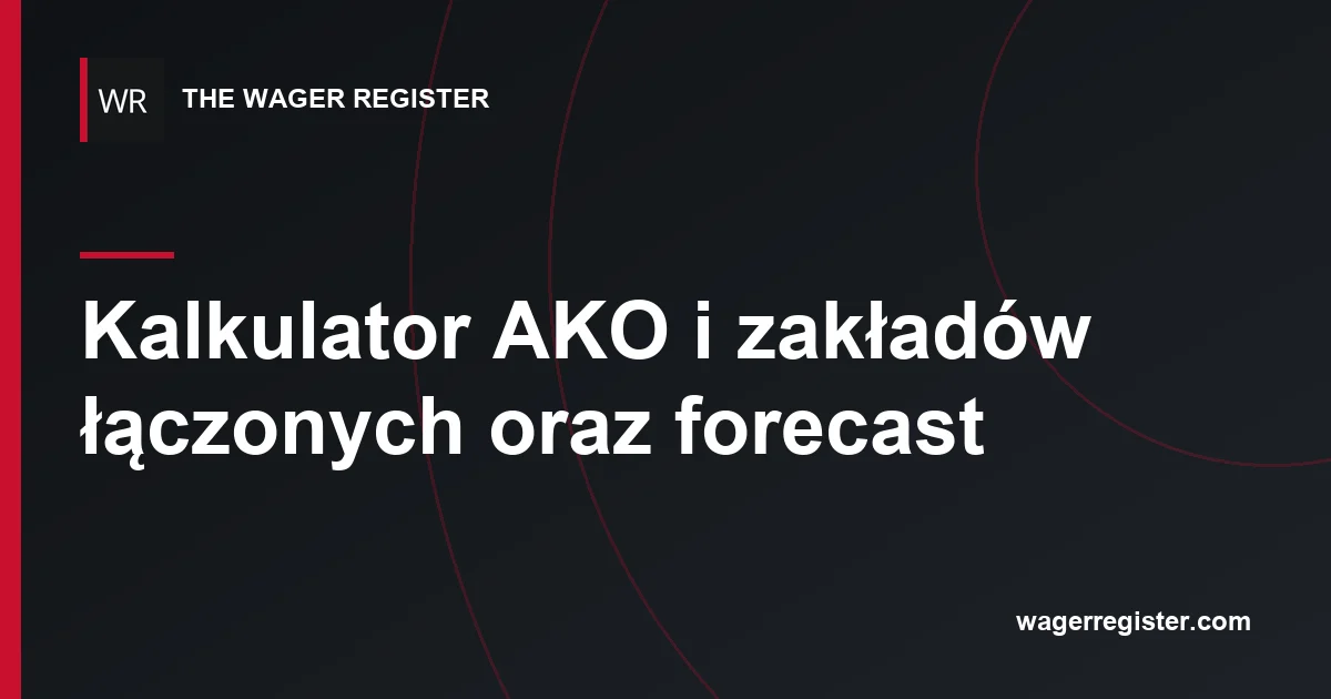 Kalkulator AKO i zakładów łączonych oraz forecast