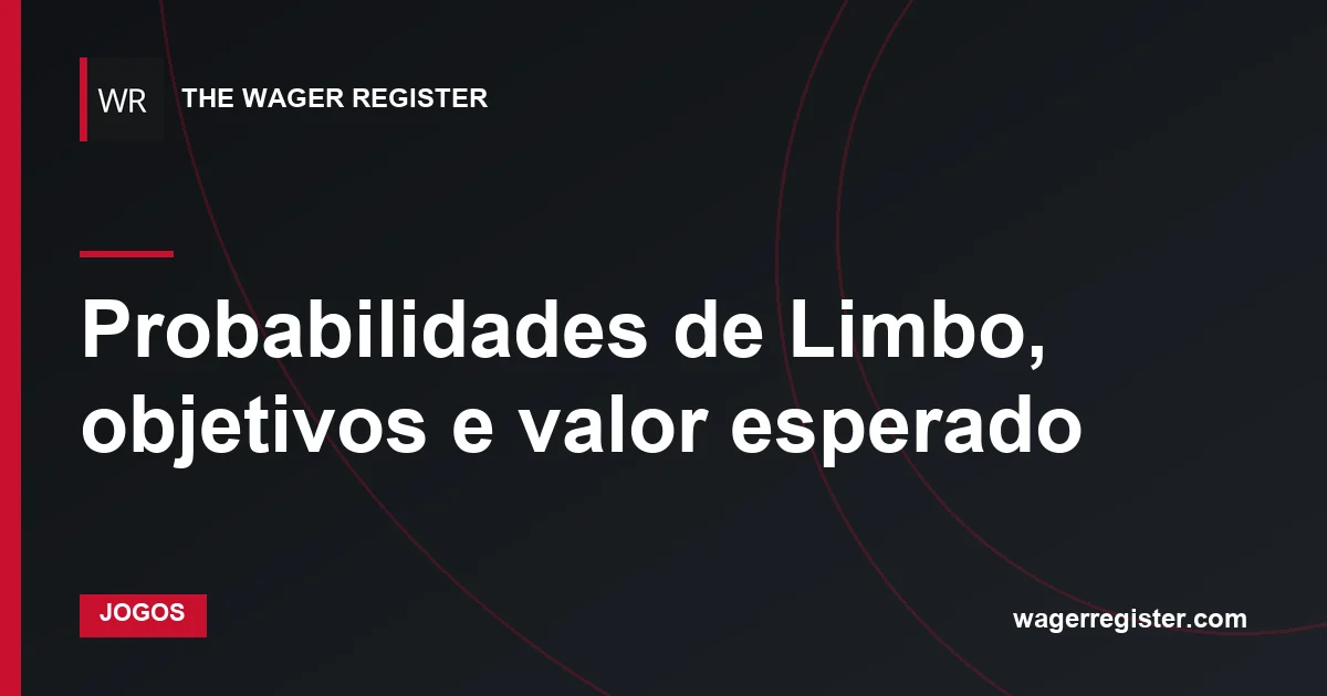 Probabilidades de Limbo, objetivos e valor esperado