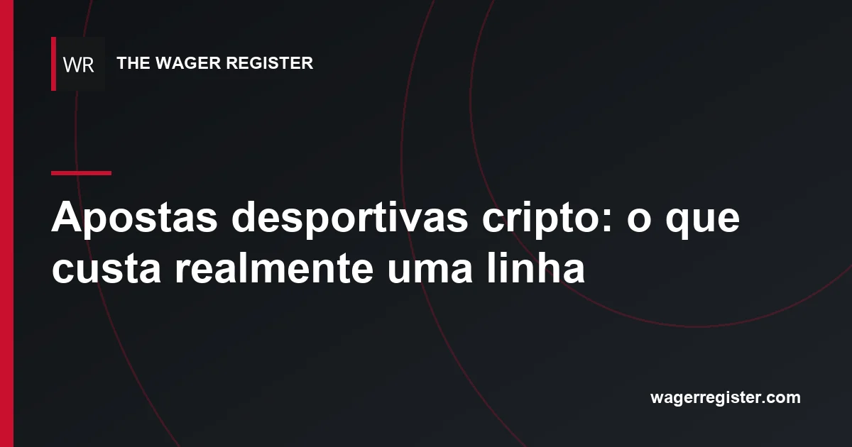 Apostas desportivas cripto: o que custa realmente uma linha