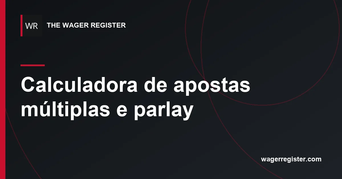 Calculadora de apostas múltiplas e parlay