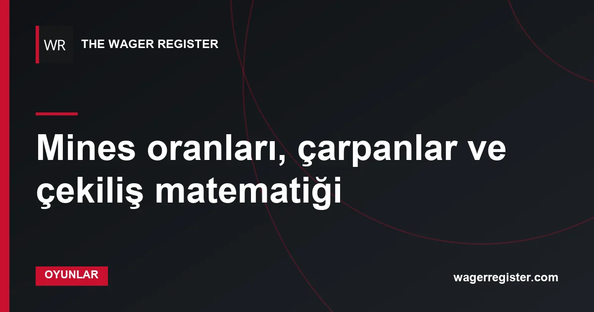 Mines oranları, çarpanlar ve çekiliş matematiği