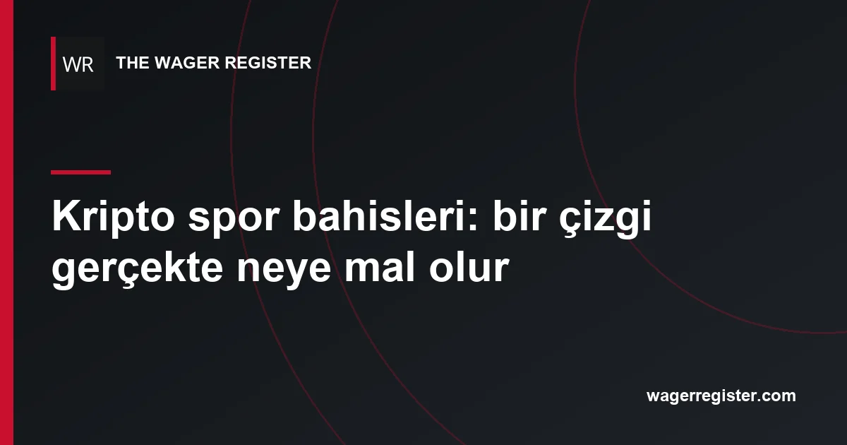 Kripto spor bahisleri: bir çizgi gerçekte neye mal olur